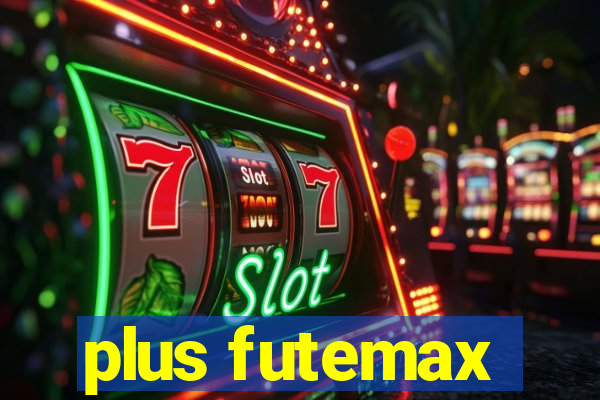 plus futemax